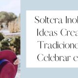 Soltera Inolvidable: Ideas Creativas y Tradiciones para Celebrar el Amor 